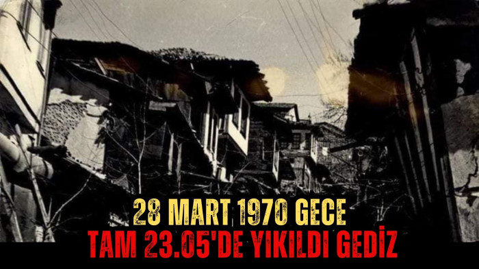 28 MART 1970 GECE TAM 23.05'DE YIKILDI GEDİZ